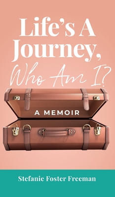 Life's A Journey, Who Am I?: A Memoir Cover Image