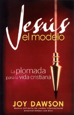 Jesus el Modelo: La Plomada Para la Vida Cristiana Cover Image