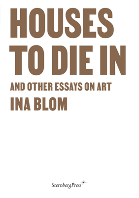 Houses To Die In and Other Essays on Art