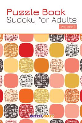 Puzzle Book: Sudoku for Adults Volume 1 By Puzzle Crazy Cover Image