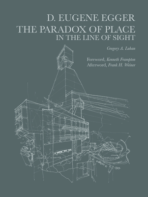 Dayton Eugene Egger: The Paradox of Place in the Line of Sight By Gregory Luhan (Editor) Cover Image