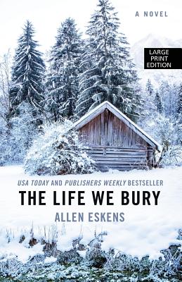 The Life We Bury By Allen Eskens Cover Image