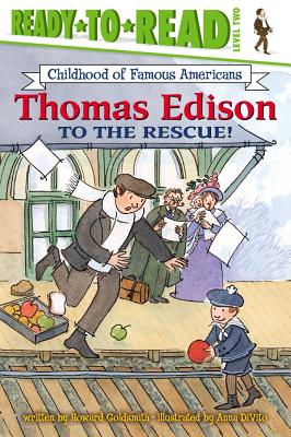 Thomas Edison to the Rescue!: Ready-to-Read Level 2 (Ready-to-Read Childhood of Famous Americans)