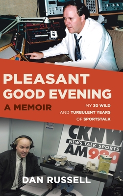 Pleasant Good Evening - A Memoir: My 30 Wild and Turbulent Years of Sportstalk By Dan Russell Cover Image