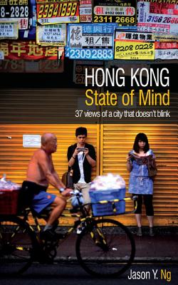 Hong Kong State of Mind: 37 Views of a City That Doesn't Blink Cover Image