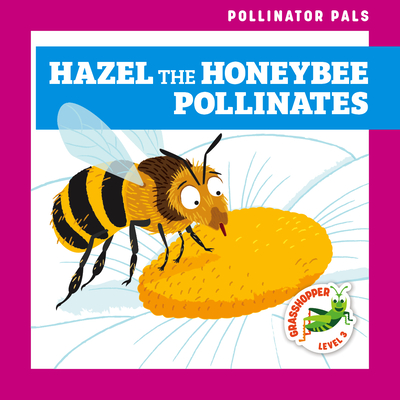 Hazel the Honeybee Pollinates Cover Image