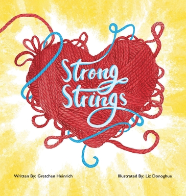 Strong Strings By Gretchen Heinrich, Liz Donoghue (Illustrator) Cover Image