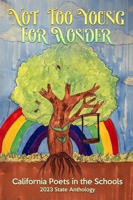 Not Too Young For Wonder: 2023 California Poets in the Schools State Anthology Cover Image