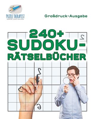 240+ Sudoku-Rätselbücher Großdruck-Ausgabe By Puzzle Therapist Cover Image