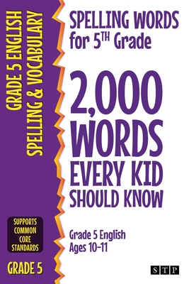 Spelling Words for 5th Grade: 2,000 Words Every Kid Should Know (Grade 5 English Ages 10-11) Cover Image