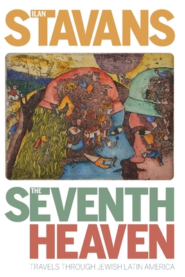 The Seventh Heaven: Travels Through Jewish Latin America (Pitt Latin American Series) By Ilan Stavans Cover Image