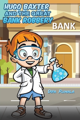 Hugo Baxter and the Great Bank Robbery By Dipa Ruwala Cover Image