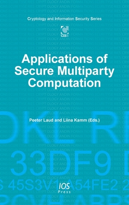 Applications of Secure Multiparty Computation (Cryptology and Information Security #13) Cover Image