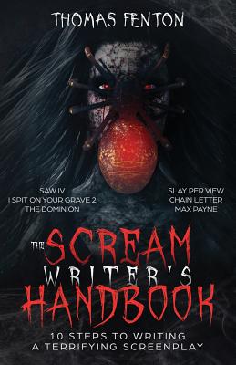 The Scream Writer's Handbook: How to Write a Terrifying Screenplay in 10 Bloody Steps By Thomas Fenton Cover Image