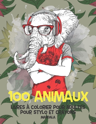 Livres à colorier pour adultes pour stylo et crayons - Mandala - 100 animaux By Aurora Lessard Cover Image