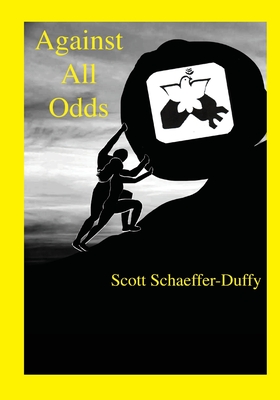 Against All Odds By Scott Schaeffer-Duffy Cover Image
