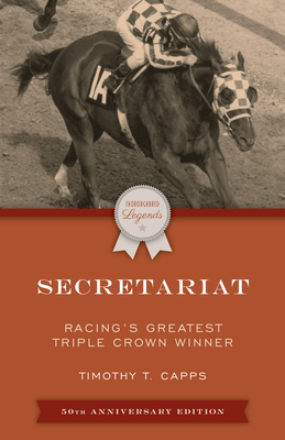 Secretariat: Racing's Greatest Triple Crown Winner, 50th Anniversary Edition Cover Image