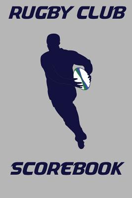 Rugby Club Scorebook: 100 Scoring Sheets For Rugby Cover Image