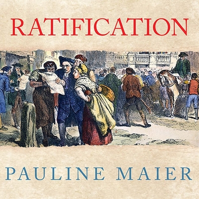 Ratification: The People Debate the Constitution, 1787-1788 Cover Image