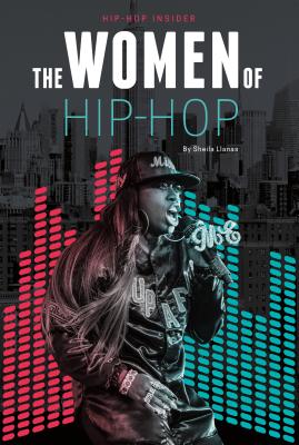 The Women of Hip-Hop (Hip-Hop Insider) By Sheila Llanas Cover Image