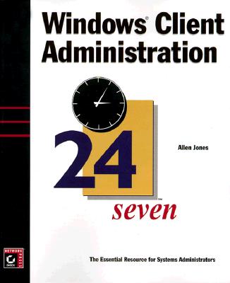 Windows Client Admin 24seven (24x7 (Sybex)) By Allen Jones Cover Image