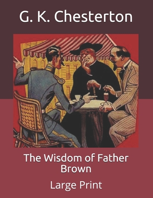 The Wisdom of Father Brown: Large Print (Paperback