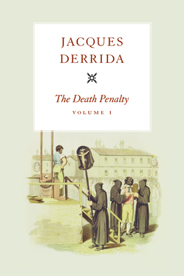 The Death Penalty, Volume I (The Seminars of Jacques Derrida #1) Cover Image