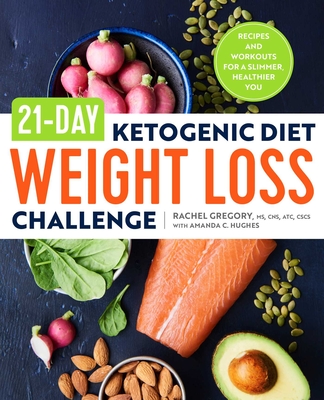21-Day Ketogenic Diet Weight Loss Challenge: Recipes and Workouts for a Slimmer, Healthier You Cover Image