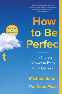 How to Be Perfect: The Correct Answer to Every Moral Question cover