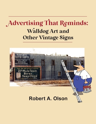 Advertising That Reminds: Walldog Art And Other Vintage Signs Cover Image