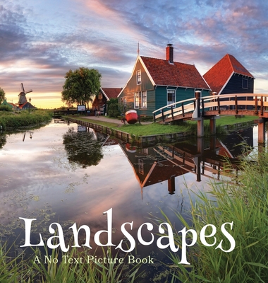 Landscapes, A No Text Picture Book: A Calming Gift for Alzheimer Patients and Senior Citizens Living With Dementia By Lasting Happiness Cover Image