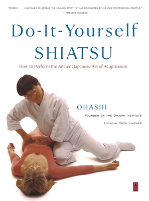 Do-It-Yourself Shiatsu: How to Perform the Ancient Japanese Art of Acupressure (Compass) By Wataru Ohashi Cover Image