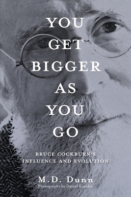 You Get Bigger as You Go: Bruce Cockburn's Influence and Evolution Cover Image