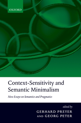 Context-Sensitivity and Semantic Minimalism: New Essays on Semantics and Pragmatics Cover Image