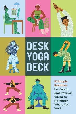 Desk Yoga Deck: 52 Simple Practices for Mental and Physical Wellness, No Matter Where You Work By Darrin Zeer, Daisy Talleur-Zeer, Subin Yang (Illustrator) Cover Image