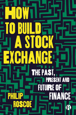 How to Build a Stock Exchange: The Past, Present and Future of Finance Cover Image