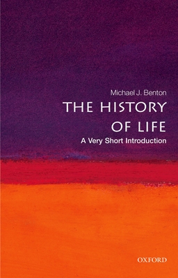 The History of Life: A Very Short Introduction (Very Short Introductions #193) By Michael J. Benton Cover Image