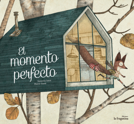 El momento perfecto By Susanna Isern Iñigo, Marco Somà (Illustrator) Cover Image
