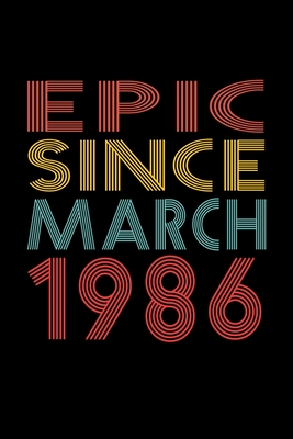 Epic Since March 1986: Birthday Gift for 34 Year Old Men and Women  (Paperback) | Murder By The Book