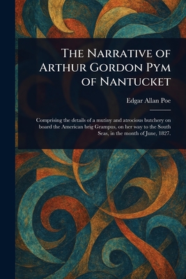 The Narrative of Arthur Gordon Pym of Nantucket
