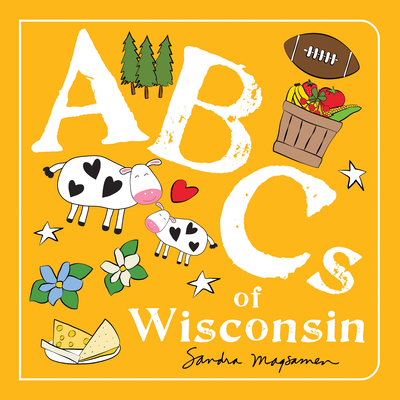 ABCs of Wisconsin (ABCs Regional) By Sandra Magsamen Cover Image