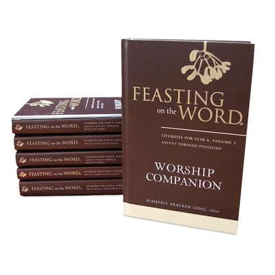 Feasting on the Word Worship Companion Complete Six-Volume Set: Liturgies for Years A, B, and C Cover Image