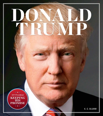 Donald Trump: Keeping His Promise By K.C. Blumm Cover Image