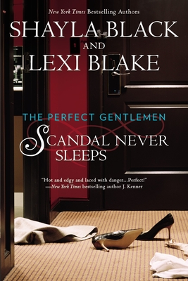 Scandal Never Sleeps (The Perfect Gentlemen #1) By Shayla Black, Lexi Blake Cover Image
