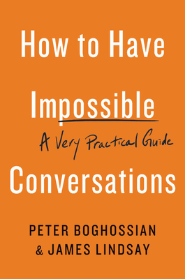 How to Have Impossible Conversations: A Very Practical Guide Cover Image