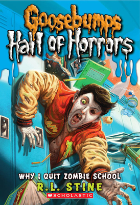 Why I Quit Zombie School (Goosebumps Hall of Horrors #4) Cover Image