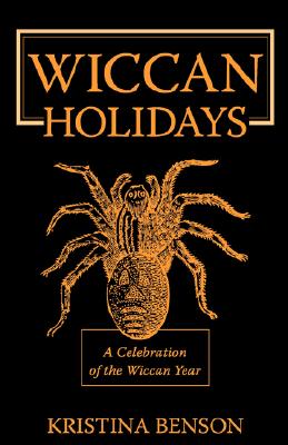 Wiccan Holidays - A Celebration of the Wiccan Year: 365 Days in the Witches Year Cover Image