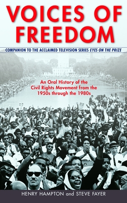 Voices of Freedom: An Oral History of the Civil Rights Movement from the 1950s Through the 1980s By Henry Hampton, Steve Fayer Cover Image