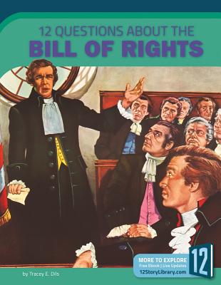 12 Questions about the Bill of Rights (Examining Primary Sources) By Tracey E. Dils Cover Image
