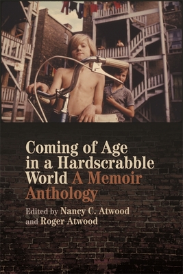 Coming of Age in a Hardscrabble World: A Memoir Anthology Cover Image